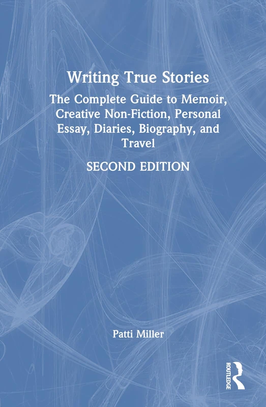 Routledge Writing True Stories - Complete Non-Fiction Guide