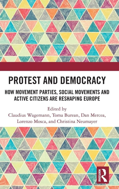 Protest and Democracy: How Movement Parties, Social Movements and Active Citizens Are Reshaping Europe