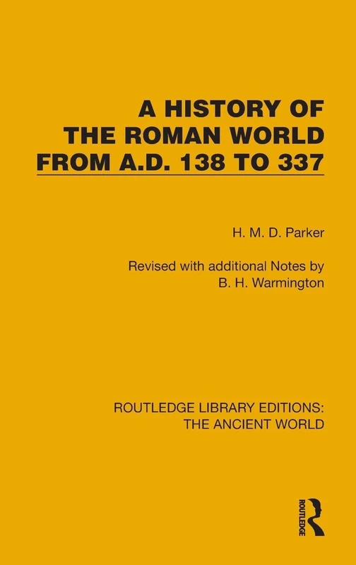 A History of the Roman World from A.D. 138 to 337 (Routledge Library Editions: The Ancient World)