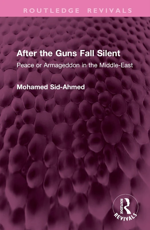 After the Guns Fall Silent: Peace or Armageddon in the Middle-East (Routledge Revivals)