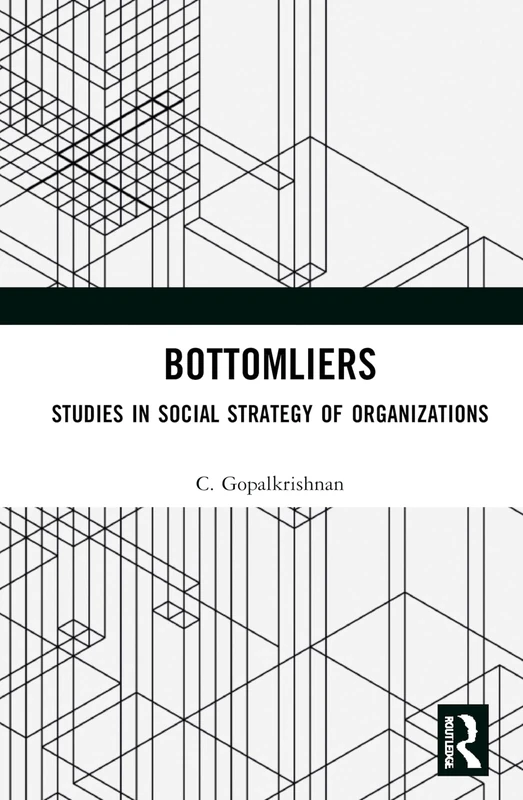 Bottomliers: Studies in Social Strategy of Organizations in India