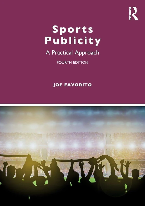 Routledge Sports Publicity: A Practical Approach - 4th Edition