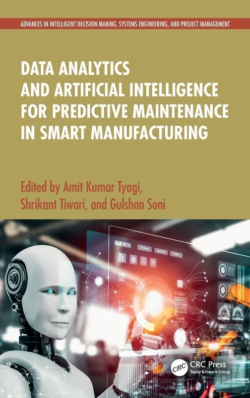 Data Analytics and Artificial Intelligence for Predictive Maintenance in Smart Manufacturing (Advances in Intelligent Decision-Making, Systems Engineering, and Project Management)