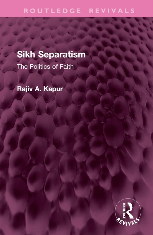 Sikh Separatism: The Politics of Faith (Routledge Revivals)