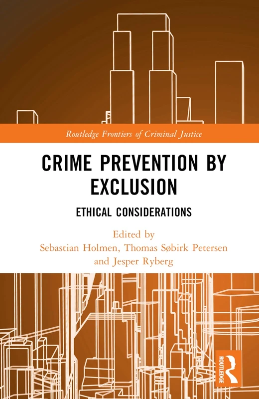 Routledge Crime Prevention by Exclusion: Ethical Considerations