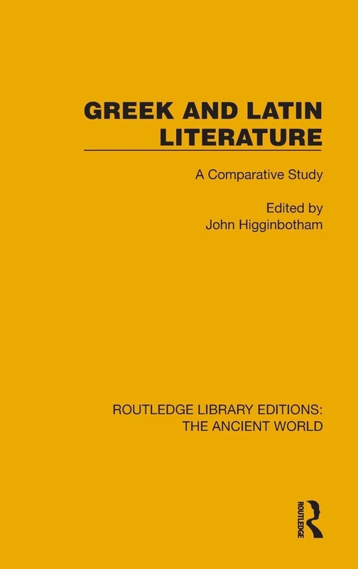 Greek and Latin Literature: A Comparative Study (Routledge Library Editions: The Ancient World)
