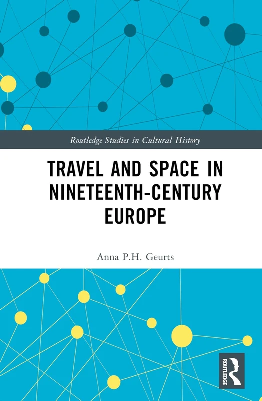 Travel and Space in Nineteenth-Century Europe (Routledge Studies in Cultural History)