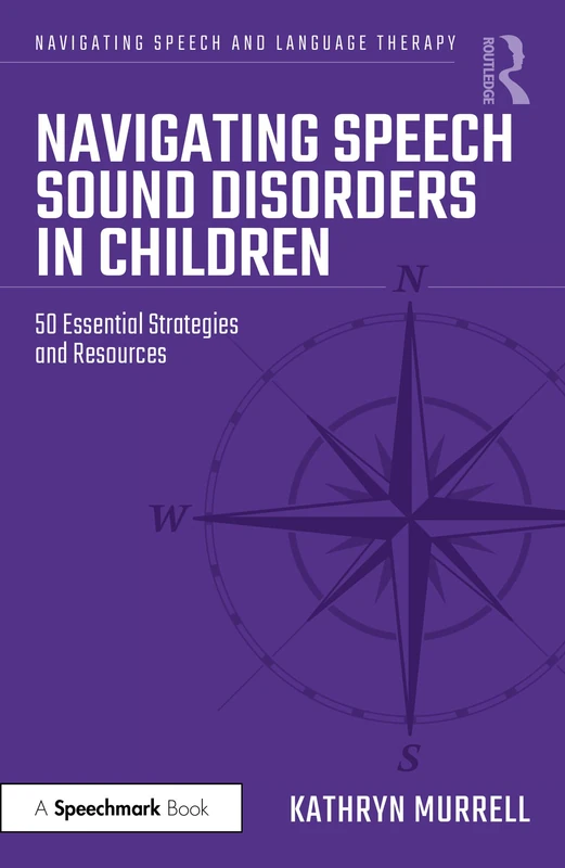 Navigating Speech Sound Disorders in Children: 50 Essential Strategies and Resources (Navigating Speech and Language Therapy)