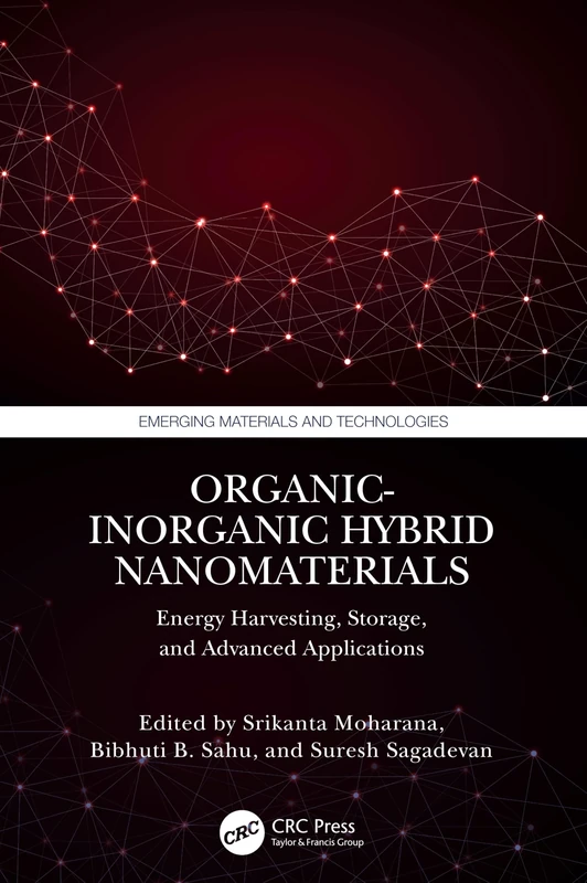 Organic-Inorganic Hybrid Nanomaterials: Energy Harvesting, Storage, and Advanced Applications (Emerging Materials and Technologies)