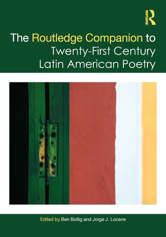 The Routledge Companion to Twenty-First Century Latin American Poetry (Routledge Companions to Hispanic and Latin American Studies)