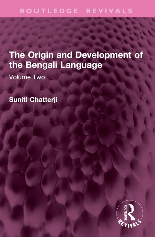 The Origin and Development of the Bengali Language: Volume Two: 2 (Routledge Revivals)