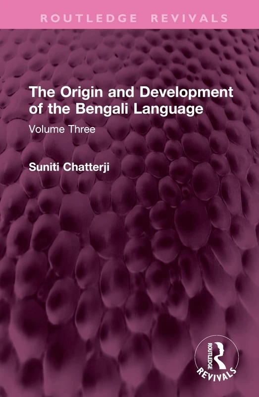 The Origin and Development of the Bengali Language: Volume Three (Routledge Revivals)