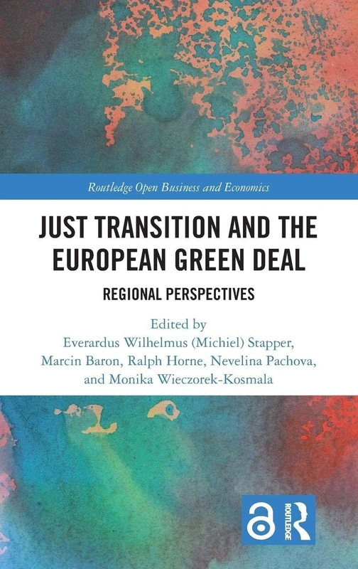Just Transition and the European Green Deal: Regional Perspectives (Routledge Open Business and Economics)