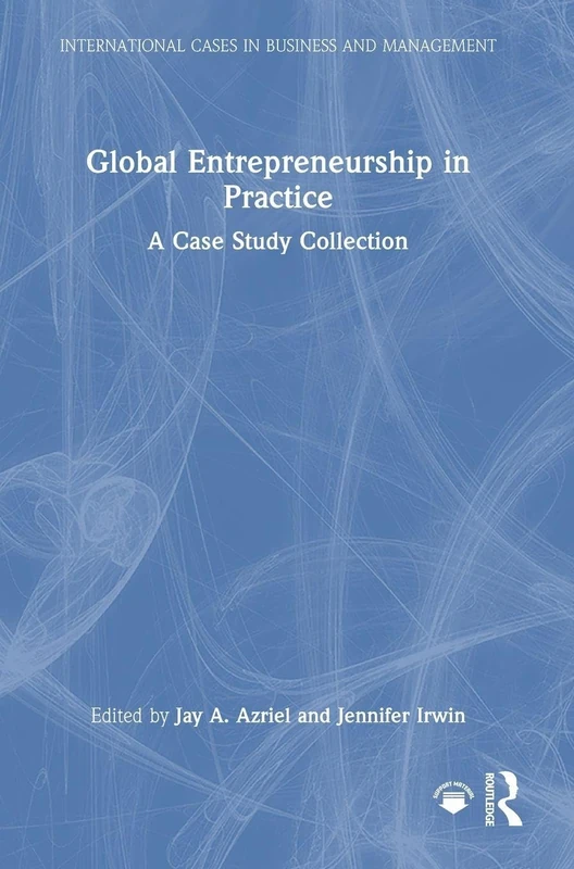 Routledge Global Entrepreneurship in Practice Case Study Book