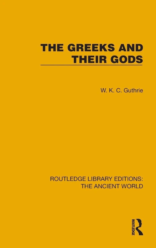 The Greeks and their Gods (Routledge Library Editions: The Ancient World)