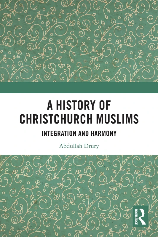 A History of Christchurch Muslims: Integration and Harmony