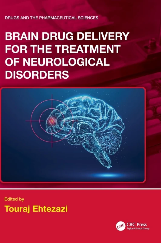 Brain Drug Delivery for the Treatment of Neurological Disorders (Drugs and the Pharmaceutical Sciences)
