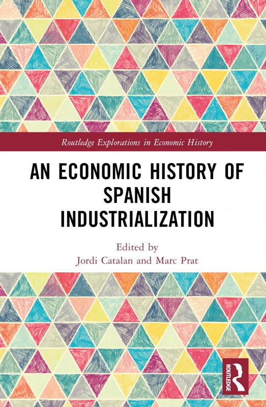 Routledge An Economic History of Spanish Industrialization