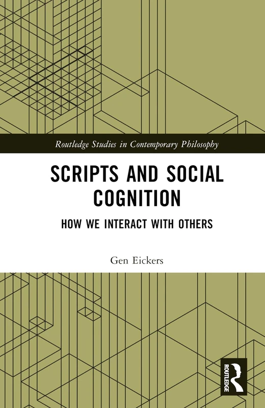 Scripts and Social Cognition: How We Interact with Others (Routledge Studies in Contemporary Philosophy)