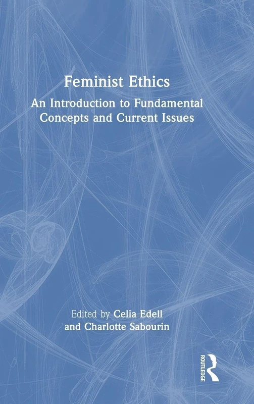 Feminist Ethics: An Introduction to Fundamental Concepts and Current Issues - Image 1