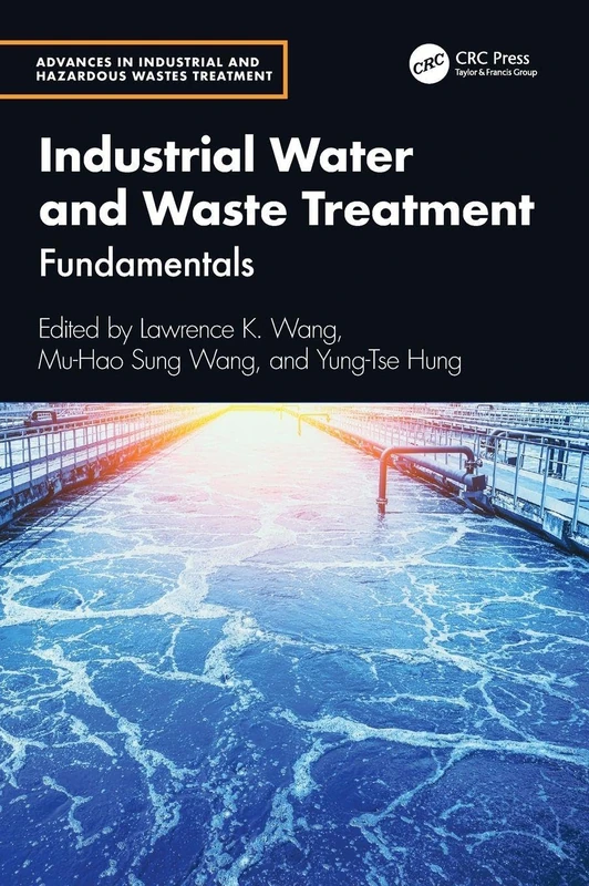 Industrial Water and Waste Treatment: Fundamentals (Advances in Industrial and Hazardous Wastes Treatment)