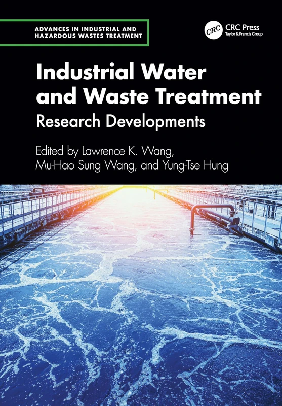 Industrial Water and Waste Treatment: Research Developments (Advances in Industrial and Hazardous Wastes Treatment)