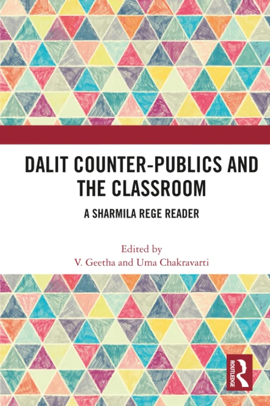 Dalit Counter-publics and the Classroom: A Sharmila Rege Reader