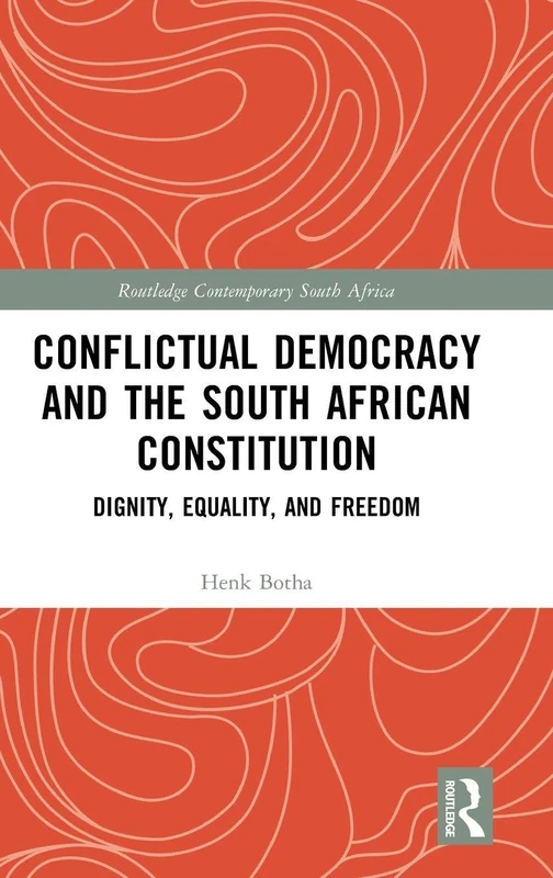 Routledge Conflictual Democracy and the South African Constitution