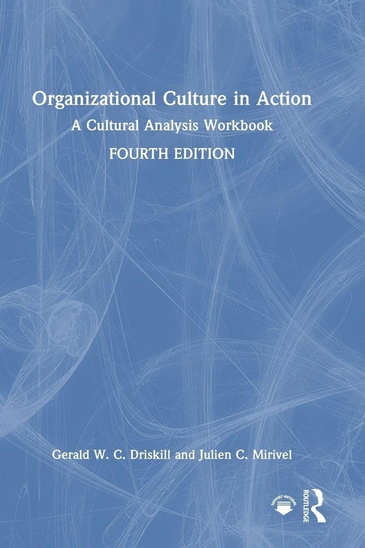 Organizational Culture in Action: A Cultural Analysis Workbook