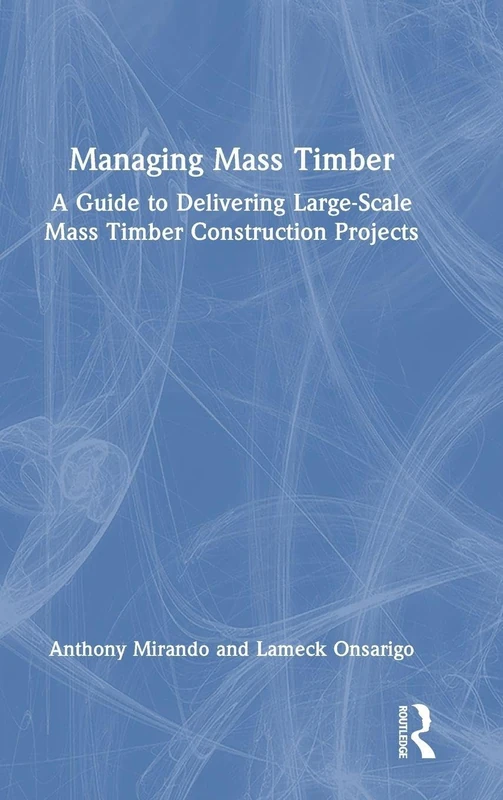 Routledge Managing Mass Timber Construction Guide Book