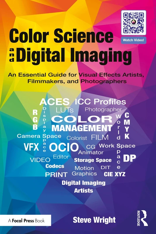 Color Science and Digital Imaging: An Essential Guide for Visual Effects Artists, Filmmakers, and Photographers