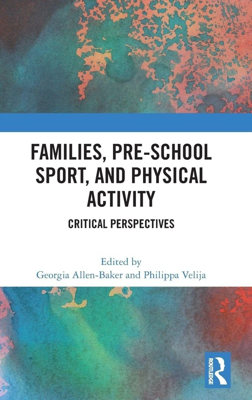 Families, Pre-School Sport, and Physical Activity: Critical Perspectives