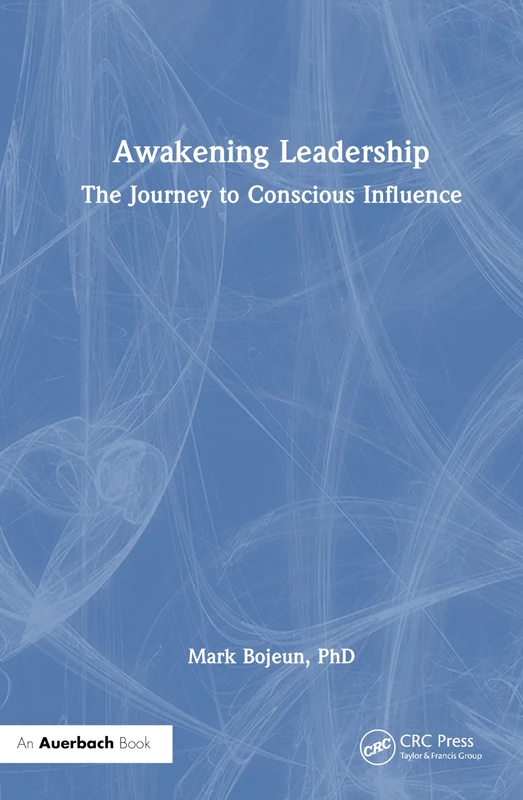 Awakening Leadership: The Journey to Conscious Influence