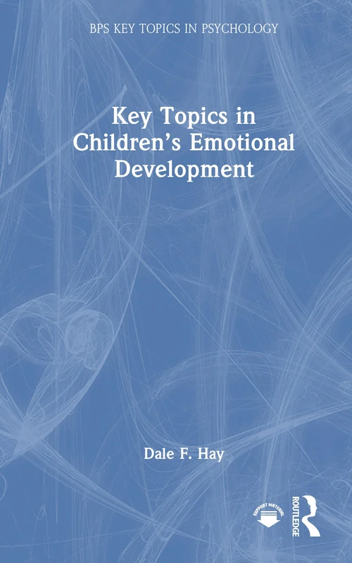 Key Topics in Children’s Emotional Development (BPS Key Topics in Psychology)