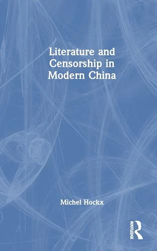 Literature and Censorship in Modern China (Routledge Focus on Literature)