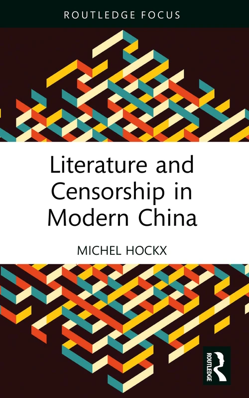 Literature and Censorship in Modern China (Routledge Focus on Literature)