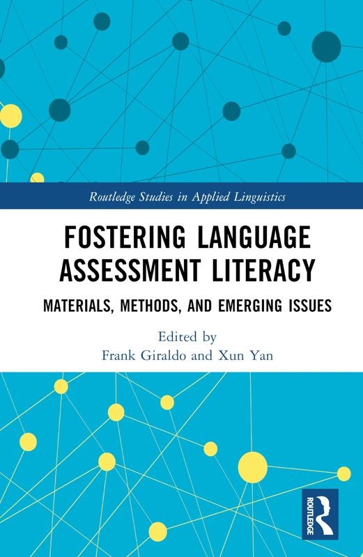 Fostering Language Assessment Literacy: Materials, Methods, and Emerging Issues (Routledge Studies in Applied Linguistics)