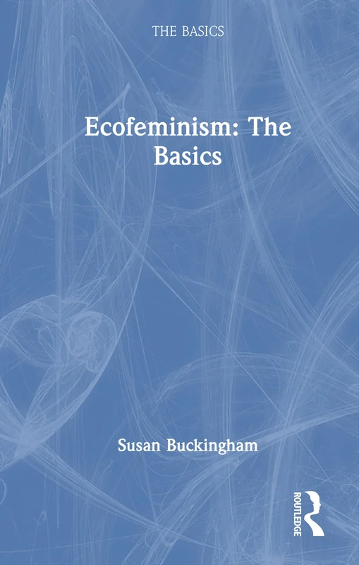 Ecofeminism: The Basics: The Basics