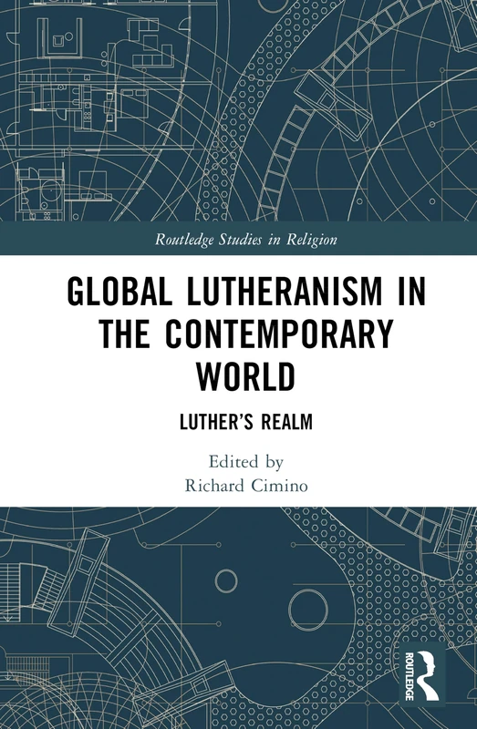 Routledge Global Lutheranism in the Contemporary World Book