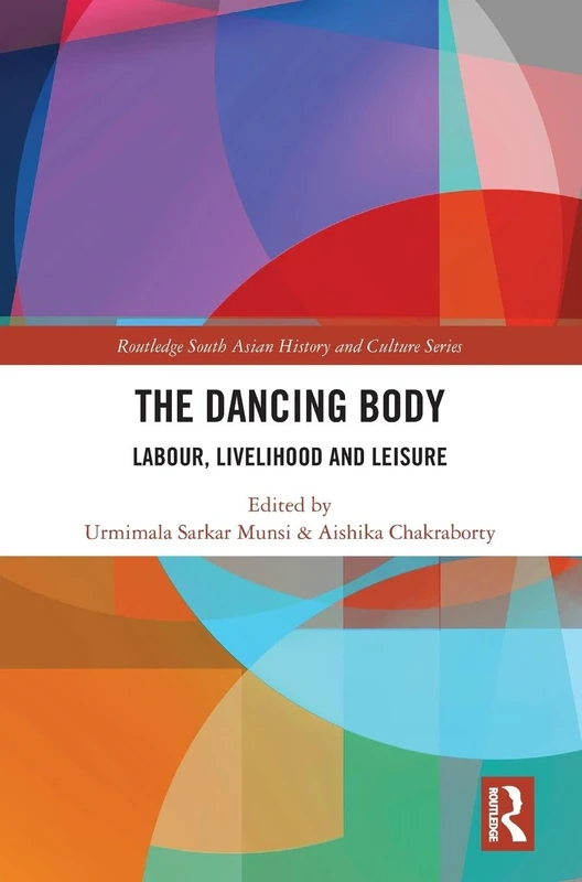 Routledge The Dancing Body: Labour, Livelihood and Leisure