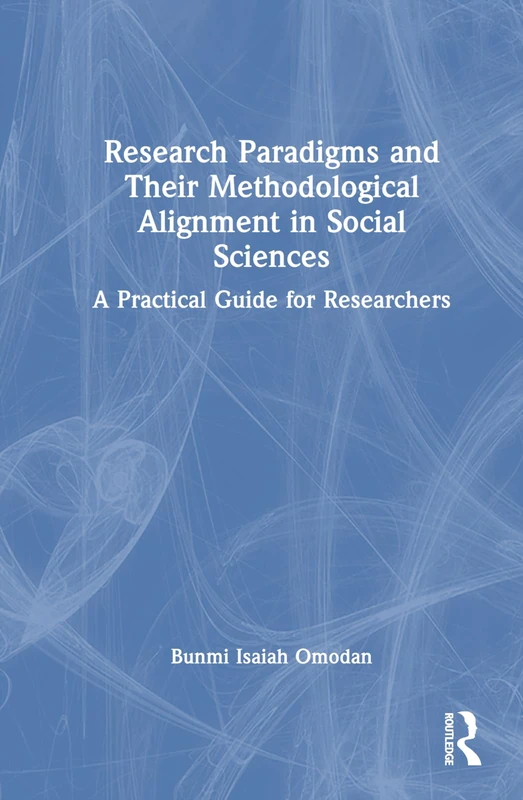 Research Paradigms and Their Methodological Alignment in Social Sciences: A Practical Guide for Researchers