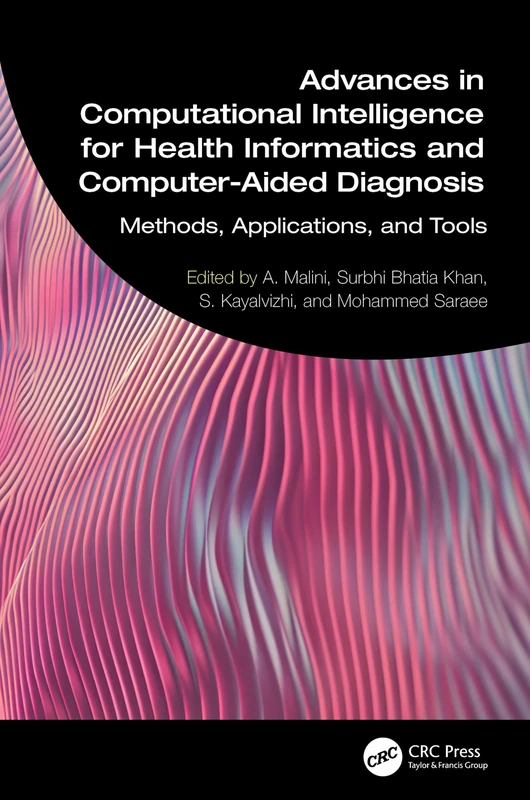 Advances in Computational Intelligence for Health Informatics and Computer-Aided Diagnosis: Methods, Applications, and Tools