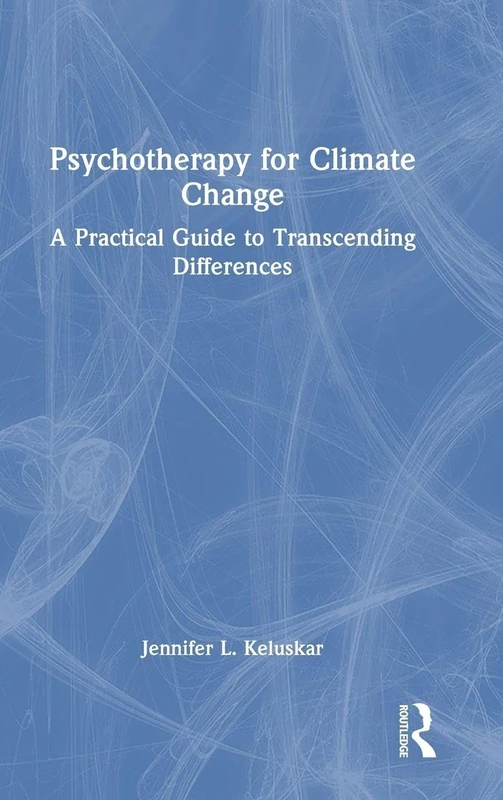 Psychotherapy for Climate Change: A Practical Guide to Transcending Differences