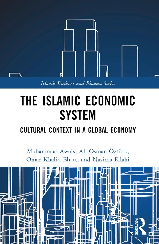 The Islamic Economic System: Cultural Context in a Global Economy (Islamic Business and Finance Series)
