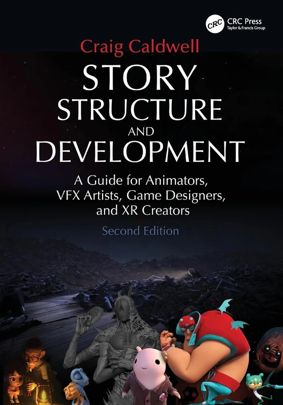 Story Structure and Development: A Guide for Animators, VFX Artists, Game Designers, and XR Creators - Image 1