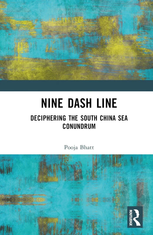 Routledge Nine Dash Line: Deciphering South China Sea Book
