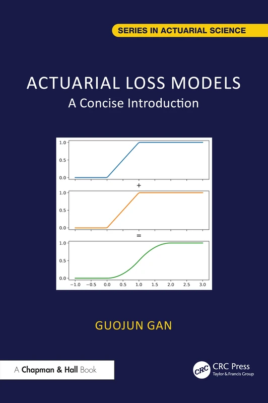 Actuarial Loss Models: A Concise Introduction (Chapman & Hall/CRC Series in Actuarial Science)