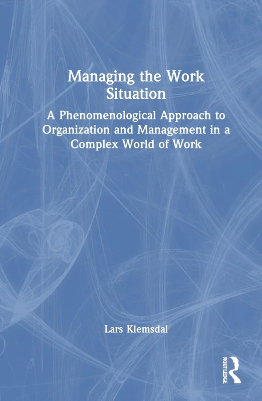 Routledge Managing the Work Situation - Phenomenological Approach
