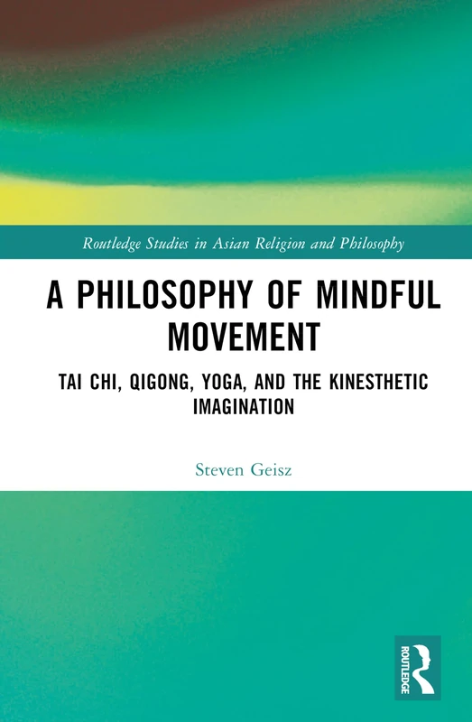 Routledge A Philosophy of Mindful Movement Book