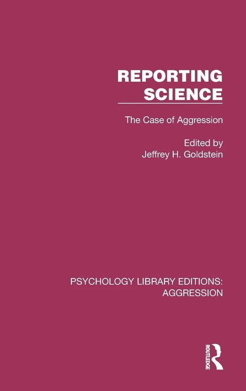 Reporting Science: The Case of Aggression (Psychology Library Editions: Aggression)